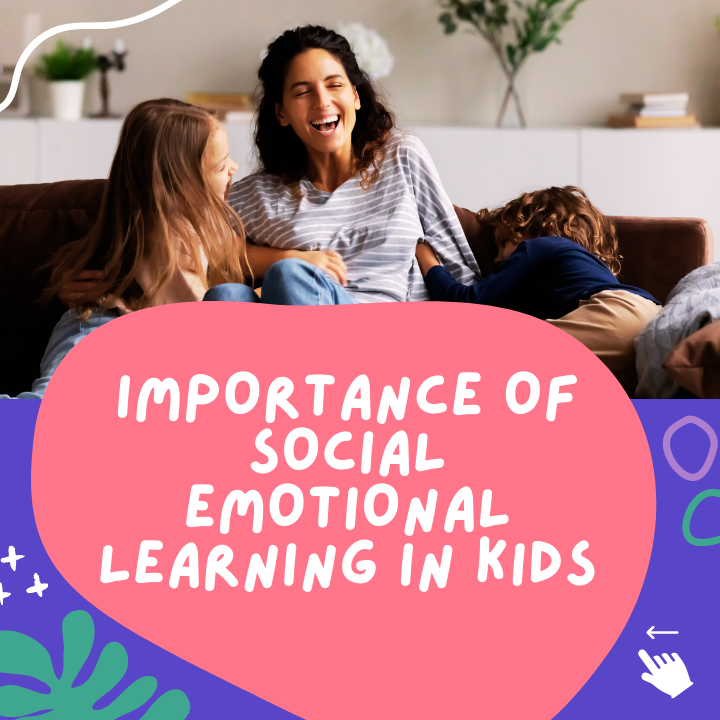 Importance of Social Emotional Learning in kids